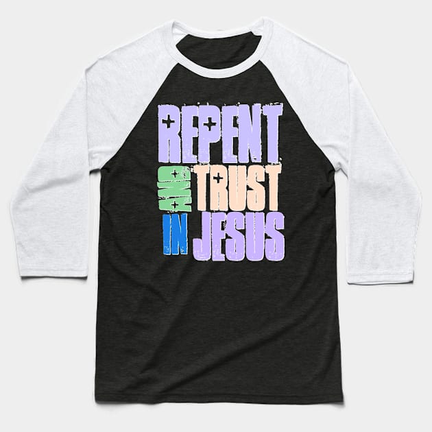 Repent and Trust Jesus Baseball T-Shirt by AlondraHanley